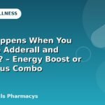 What Happens When You Combine Adderall and Caffeine? – Energy Boost or Dangerous Combo