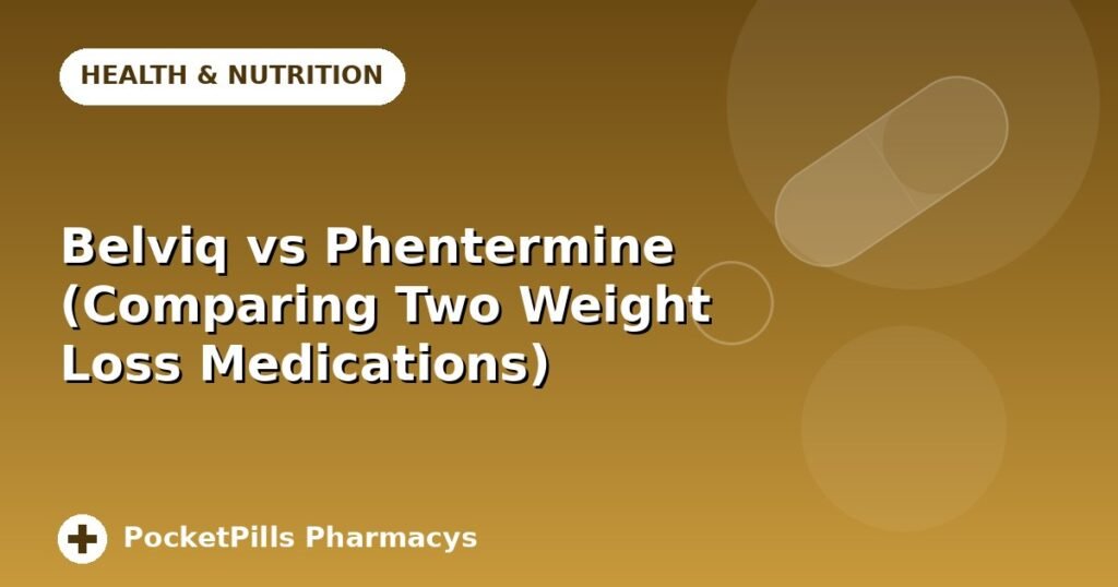 Belviq vs Phentermine (Comparing Two Weight Loss Medications)