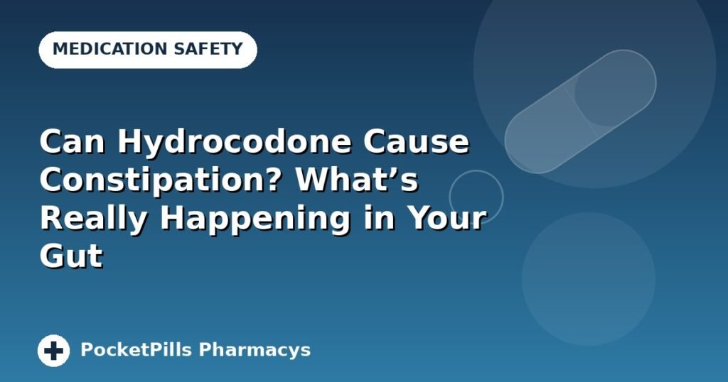 Can Hydrocodone Cause Constipation? What's Really Happening in Your Gut
