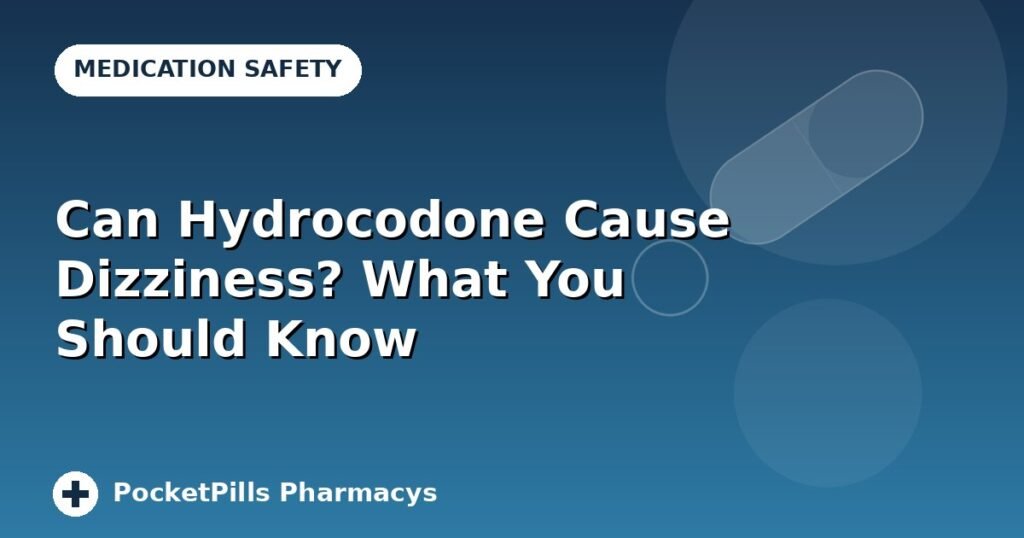 Can Hydrocodone Cause Dizziness? What You Should Know