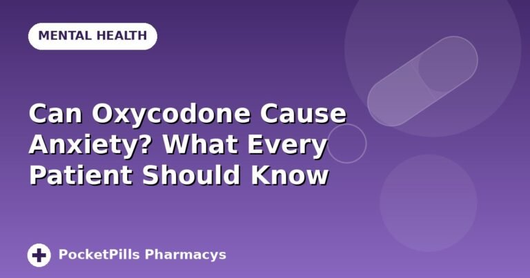 Can Oxycodone Cause Anxiety? What Every Patient Should Know