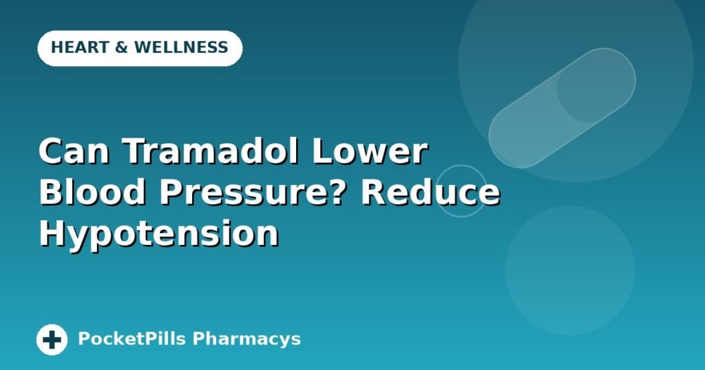 Can Tramadol Lower Blood Pressure? Reduce Hypotension