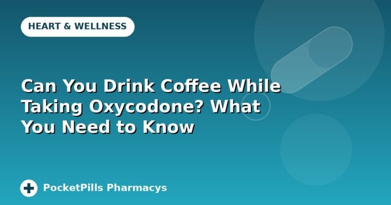 Can You Drink Coffee While Taking Oxycodone? What You Need to Know