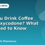 Can You Drink Coffee With Oxycodone? What You Need to Know