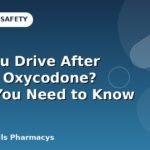 Can You Drive After Taking Oxycodone? What You Need to Know