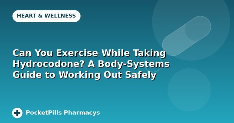 Can You Exercise While Taking Hydrocodone? A Body-Systems Guide to Working Out Safely