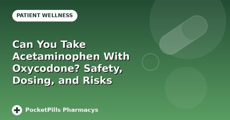 Can You Take Acetaminophen With Oxycodone? Safety, Dosing, and Risks