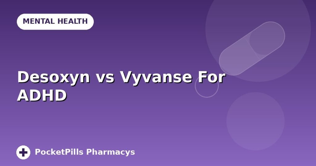 Desoxyn vs Vyvanse For ADHD