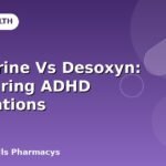 Dexedrine Vs Desoxyn: Comparing ADHD Medications