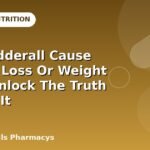 Does Adderall Cause Weight Loss Or Weight Gain: Unlock The Truth Behind It