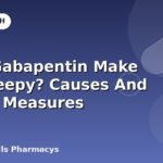 Does Gabapentin Make You Sleepy? Causes And Safety Measures