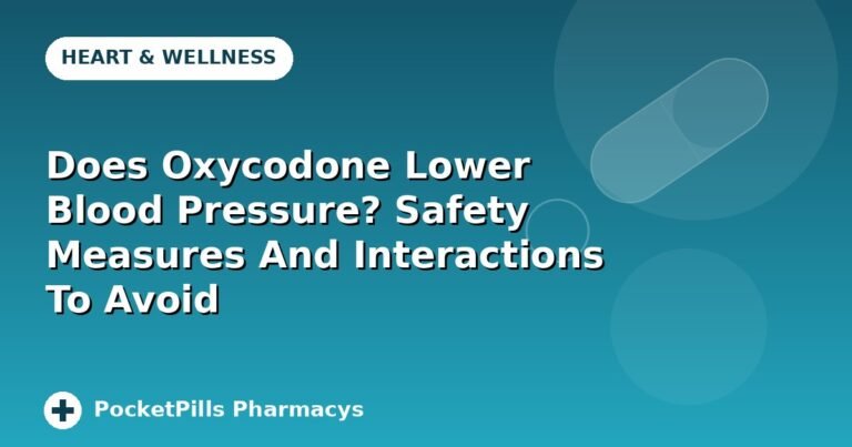 Does Oxycodone Lower Blood Pressure? Safety Measures And Interactions To Avoid