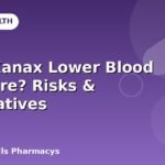 Does Xanax Lower Blood Pressure? Risks & Alternatives