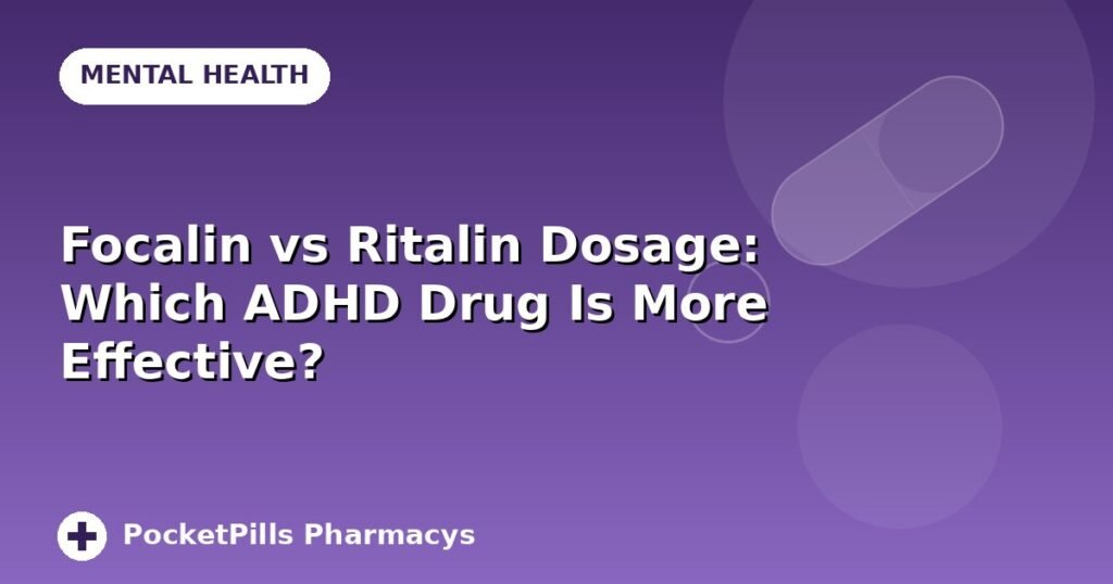 Focalin vs Ritalin Dosage: Which ADHD Drug Is More Effective?