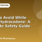 Foods to Avoid While Taking Hydrocodone: A Complete Safety Guide