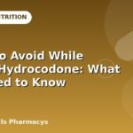 Foods to Avoid While Taking Hydrocodone: What You Need to Know