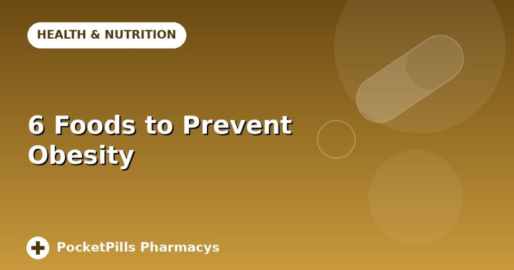 6 Foods to Prevent Obesity