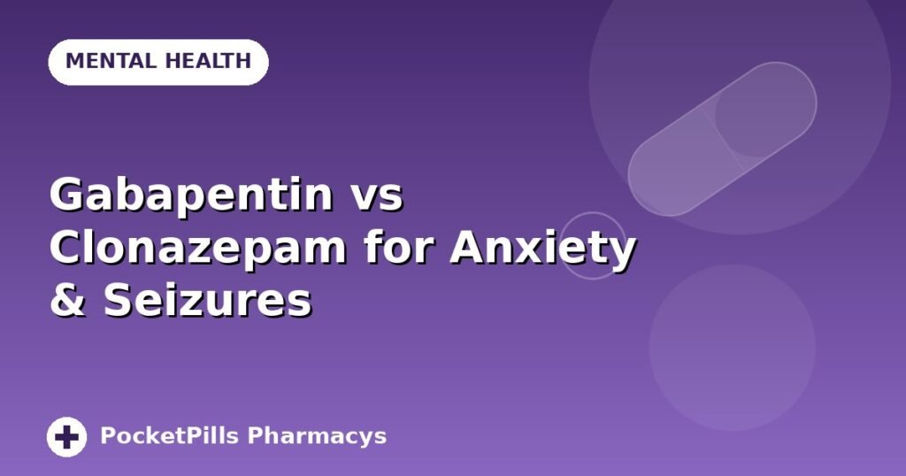 Gabapentin vs Clonazepam for Anxiety & Seizures