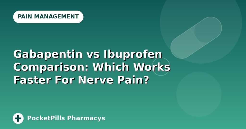 Gabapentin vs Ibuprofen Comparison: Which Works Faster For Nerve Pain?