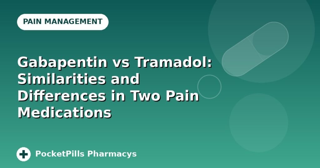 Gabapentin vs Tramadol: Similarities and Differences in Two Pain Medications
