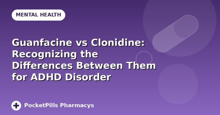 Guanfacine vs Clonidine: Recognizing the Differences Between Them for ADHD Disorder