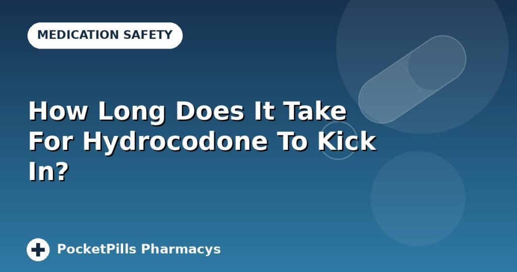 How Long Does It Take For Hydrocodone To Kick In?