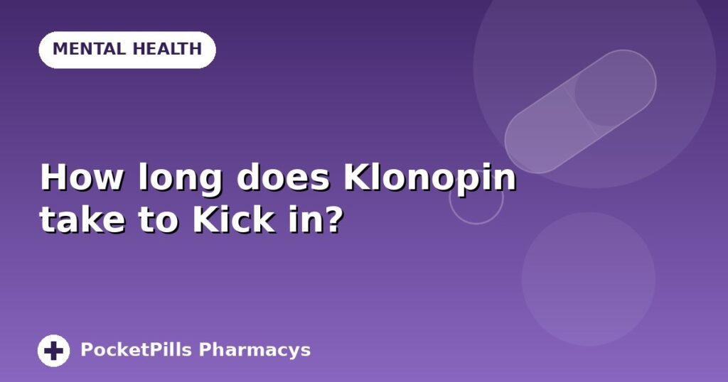 How long does Klonopin take to Kick in?
