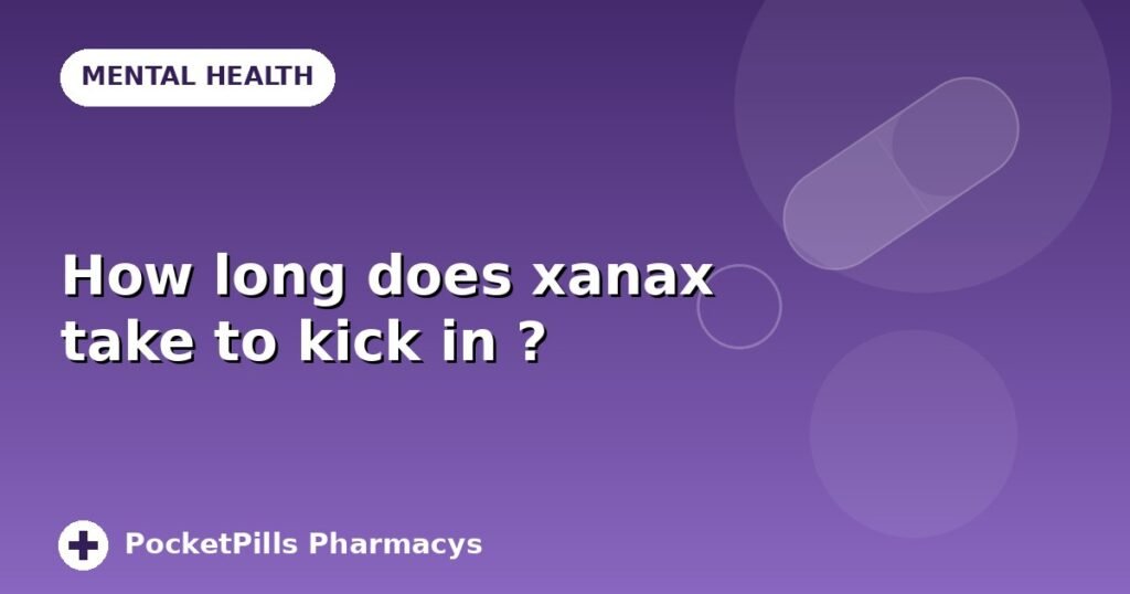 How long does xanax take to kick in ?