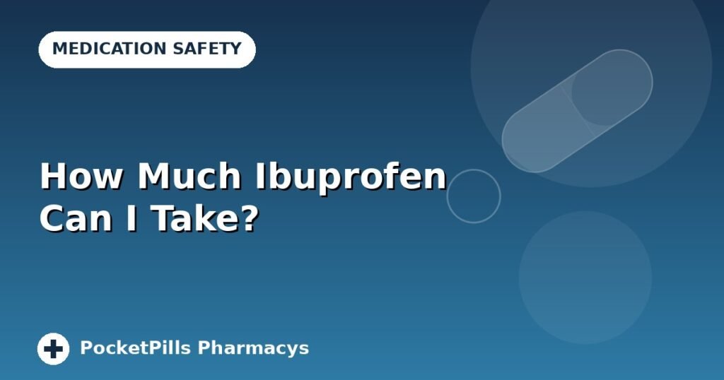 How Much Ibuprofen Can I Take?