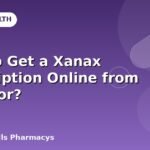 How to Get a Xanax Prescription Online from a Doctor?