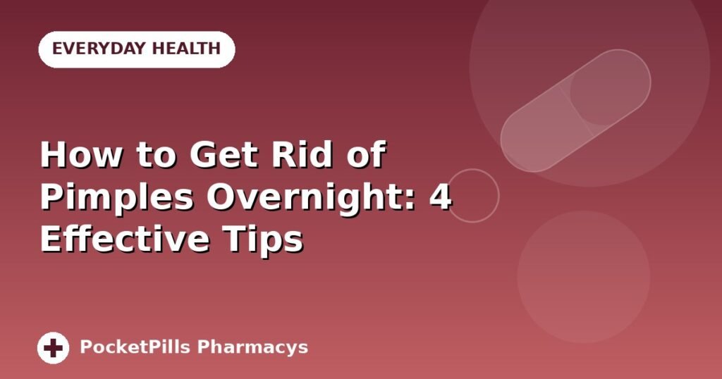 How to Get Rid of Pimples Overnight: 4 Effective Tips