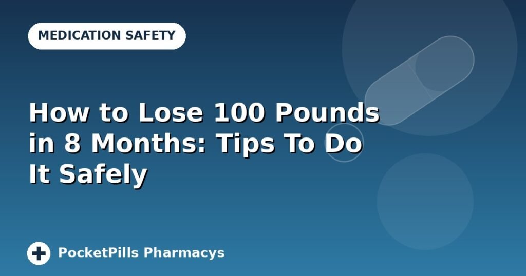 How to Lose 100 Pounds in 8 Months: Tips To Do It Safely