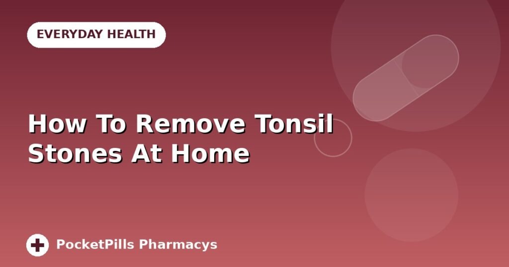 How To Remove Tonsil Stones At Home