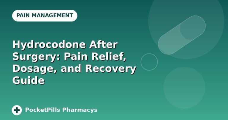 Hydrocodone After Surgery: Pain Relief, Dosage, and Recovery Guide