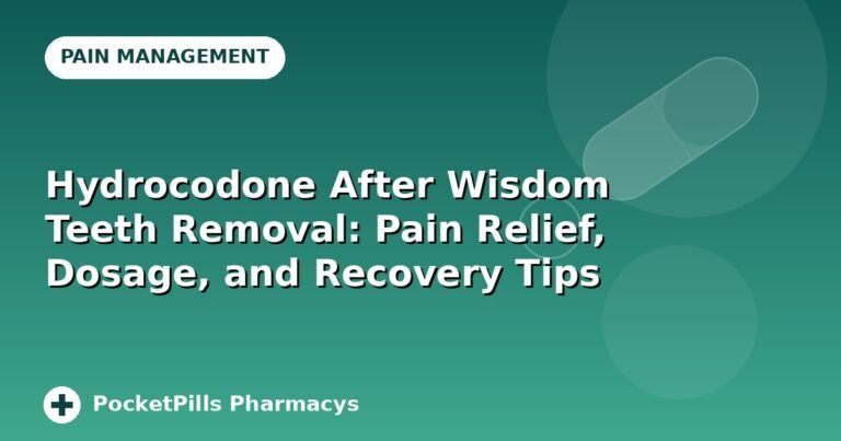 Hydrocodone After Wisdom Teeth Removal: Pain Relief, Dosage, and Recovery Tips