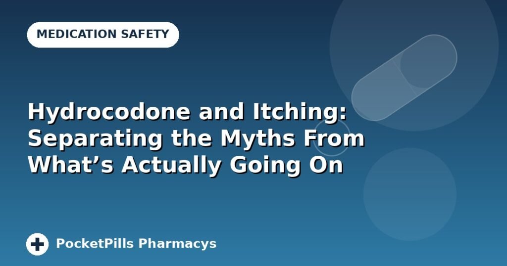 Hydrocodone and Itching: Separating the Myths From What's Actually Going On