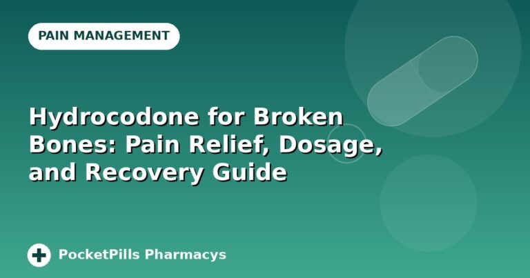 Hydrocodone for Broken Bones: Pain Relief, Dosage, and Recovery Guide