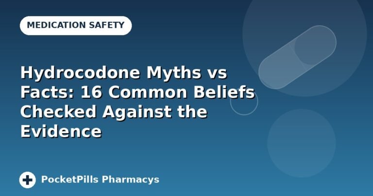 Hydrocodone Myths vs Facts: 16 Common Beliefs Checked Against the Evidence