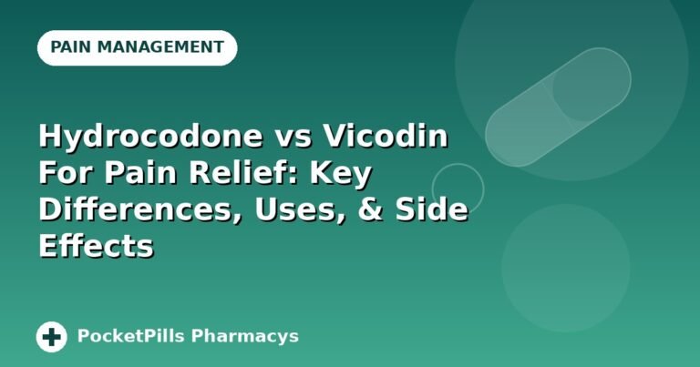 Hydrocodone vs Vicodin For Pain Relief: Key Differences, Uses, & Side Effects