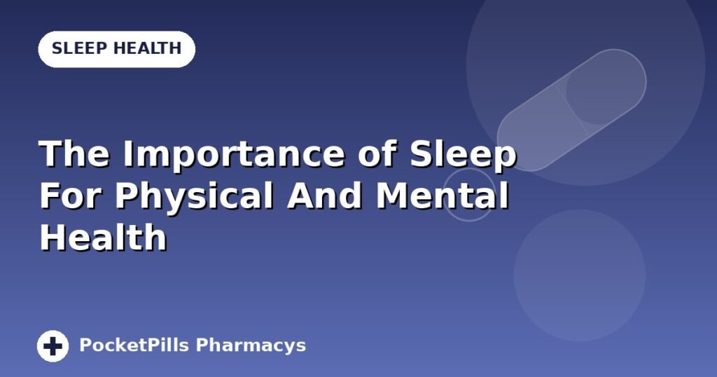 The Importance of Sleep For Physical And Mental Health