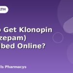 How to Get Klonopin (Clonazepam) Prescribed Online?