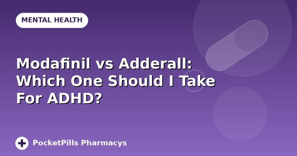 Modafinil vs Adderall: Which One Should I Take For ADHD?