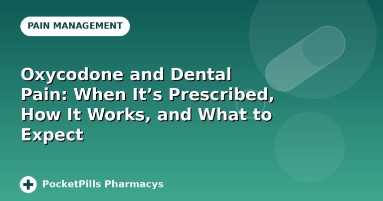 Oxycodone and Dental Pain: When It's Prescribed, How It Works, and What to Expect