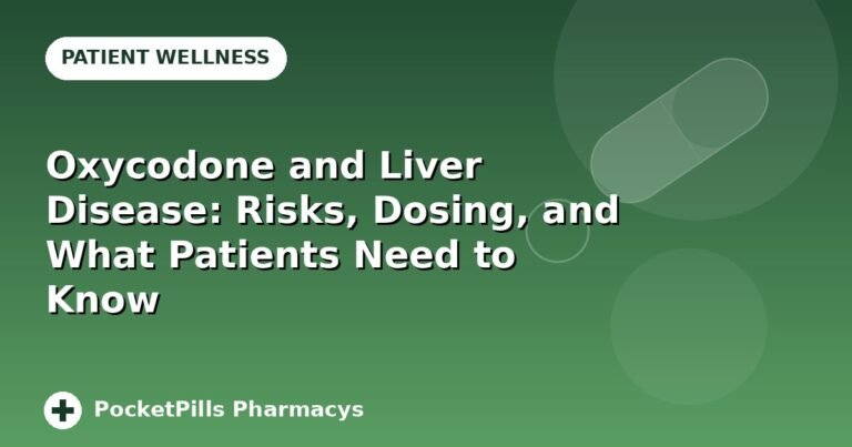 Oxycodone and Liver Disease: Risks, Dosing, and What Patients Need to Know