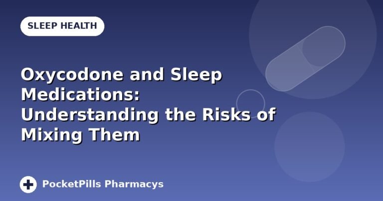 Oxycodone and Sleep Medications: Understanding the Risks of Mixing Them