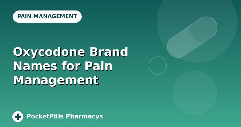 Oxycodone Brand Names for Pain Management