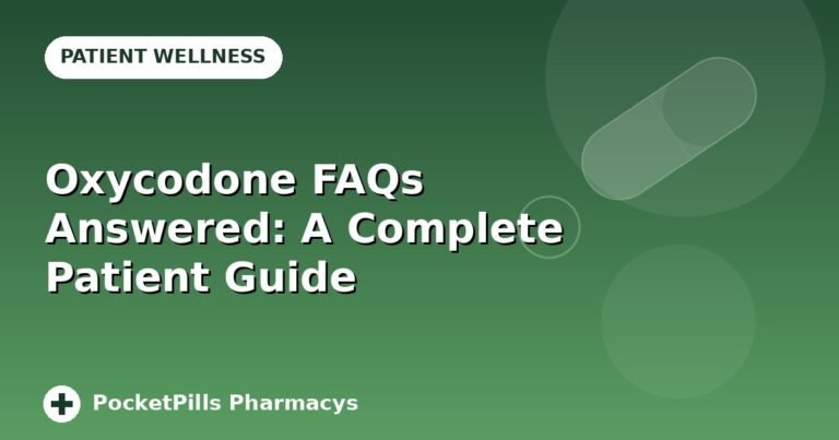 Oxycodone FAQs Answered: A Complete Patient Guide