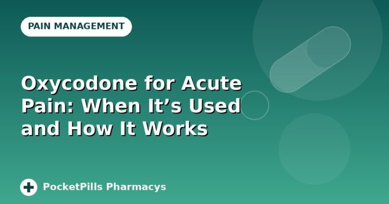Oxycodone for Acute Pain: When It's Used and How It Works