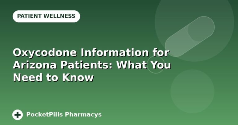 Oxycodone Information for Arizona Patients: What You Need to Know