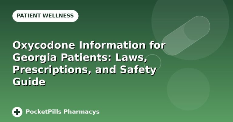 Oxycodone Information for Georgia Patients: Laws, Prescriptions, and Safety Guide